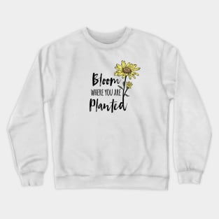 Bloom Where You Are Planted Sunflower Crewneck Sweatshirt